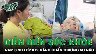 Diễn Biến Mới Về Tình Trạng Sức Khỏe Của Nam Sinh Lớp 8 Bị Đánh Chấn Thương Sọ Não | SKĐS