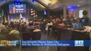 Sacramento Mayor Says City Will Welcome Ukrainian Refugees