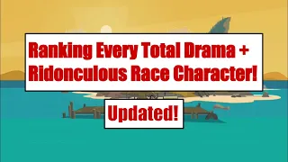 Every Total Drama + Ridonculous Race Character Ranked (Updated Version)