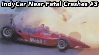 IndyCar Near Fatal Crashes #3