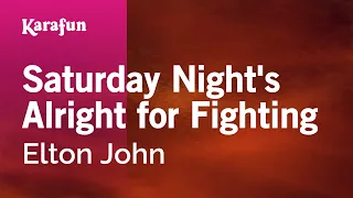 Saturday Night's Alright for Fighting - Elton John | Karaoke Version | KaraFun