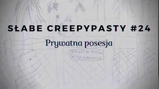 Słabe Creepypasty #24 Prywatna posesja