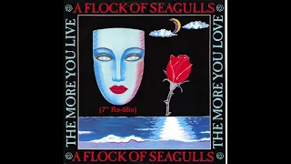 A Flock Of Seagulls - The More You Live, The More You Love (7" Re Mix)1984