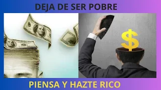 DEJA DE SER  POBRE PIENSA Y HAZTE RICO