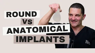 Implants: Round vs Anatomical