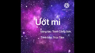 Ướt mi || Trịnh Công Sơn || Trúc Tâm