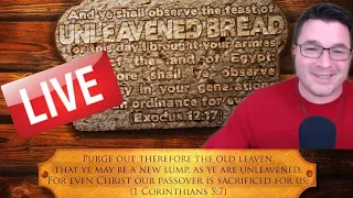 Passover & The Feast of Unleavened Bread - Live Discussion