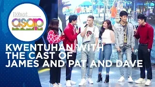 Kwentuhan With The Cast of James and Pat and Dave | iWant ASAP Highlights