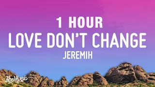 [1 HOUR] Jeremih - Love Don't Change (Lyrics)