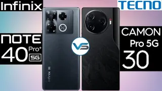 Infinix Note 40 Pro+ 5G VS Tecno Camon 30 Pro 5G | Tecno Camon 30 Pro 5G VS Infinix Note 40 Pro+ 5G