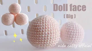 doll face  crochet  (Big)  😊  หัวตุ๊กตาตัวนุ่มนิ่ม ตัวใหญ่ ＼(^-^)／