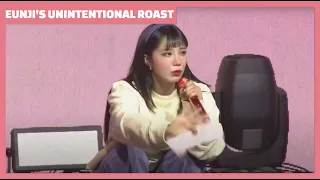 Eunji's Unintentional Roast