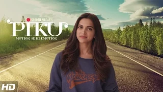 Reveal the Piku Title Track - Deepika Padukone - PIKU - In Cinemas Now