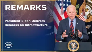 President Biden Delivers Remarks on Infrastructure