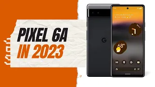 Pixel 6A in 2023: Is It Still Worth It?
