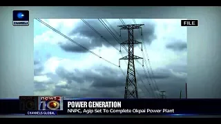 NNPC,Agip Set To Complete Okpai Power Plant 04/11/17 Pt.3 |News@10|