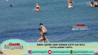 EBRU ŞAHİN VE CEDİ OSMAN DÜĞÜNDEN SONRA KENDİLERİNİ SERİN SULARA BIRAKTI