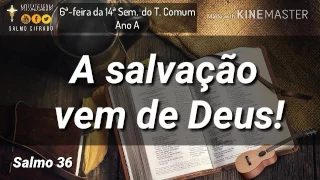 Salmo 36  A salvação vem de Deus!