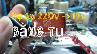 [Điện Tử Căn Bản] Hạ áp 220v xuống 12v bằng tụ điện đơn giản.