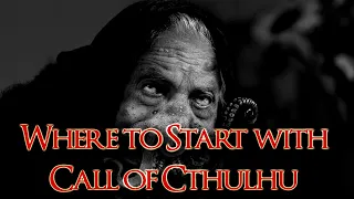 Where To Start With Call of Cthulhu As A New Keeper