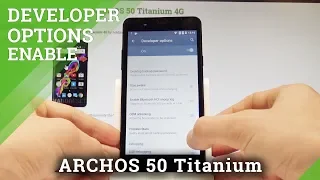 How to Enable Developer Options on ARCHOS 50 Titanium 4G - OEM Unlock / USB Debugging