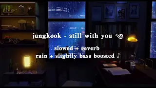 [re-upload] jungkook - still with you (slowed + reverb + rain)