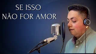 Se isso não for amor - Milton Cardoso