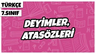 7. Sınıf Türkçe - Deyimler, Atasözleri | 2022