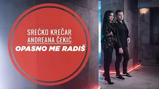 SRECKO KRECAR & ANDREANA CEKIC -  OPASNO ME RADIS (OFFICIAL VIDEO)