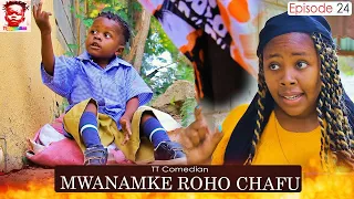 TT Comedian MWANAMKE ROHO CHAFU Episode 24