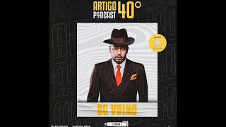 OG VUINO - ARTIGO 40º PODCAST PARTE 2 #07