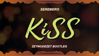 Serebro - Kiss (ZETWUDEZET BOOTLEG)