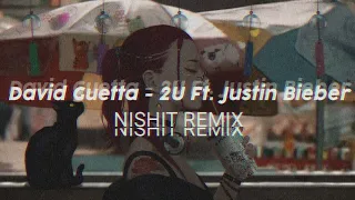 David Guetta - 2U Ft. Justin Bieber (Nishit Remix) || Trap