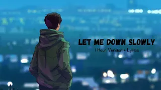 Let Me Down Slowly | 1 Hours Version + Lyrics