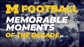 Top Memorable Michigan Football Moments of the 2010's