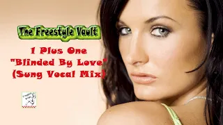 1 Plus One “Blinded By Love” (Sung Vocal Mix) Freestyle Music 1990