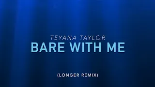 Bare With Me - Teyana Taylor (Longer Remix)
