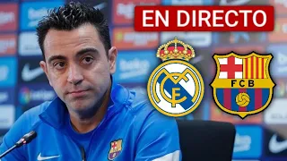 ¡EN DIRECTO! 🔴 RUEDA DE PRENSA DE XAVI🎙 PREVIA REAL MADRID-FC BARCELONA 💣 🚨 EL CLÁSICO 💥