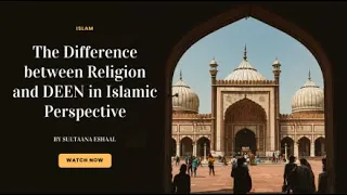 The Difference between Religion and DEEN in Islamic Perspective