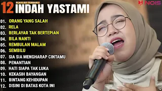 INDAH YASTAMI FULL ALBUM - ORANG YANG SALAH - RELA || COVER AKUSTIK TERBAIK 2024