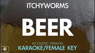 Itchyworms - Beer (Karaoke/Acoustic Instrumental) [Female Key]