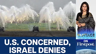 Israel Dropping American White Phosphorus in Gaza and Lebanon? | Vantage with Palki Sharma