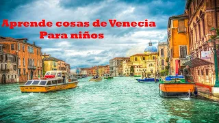 🇮🇹 Curiosidades de Venecia (ITALIA). Vídeo educativo para niños y niñas.