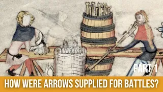 How were arrows supplied for battles?  |  Part 1 | Medieval Logistics