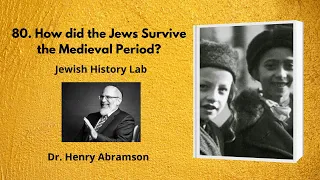 80. How did the Jews Survive the Medieval Period? (Jewish History Lab)