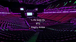 Life Goes On by BTS but you're in an empty arena [CONCERT AUDIO] [USE HEADPHONES] 🎧