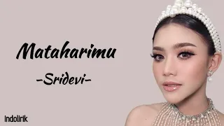 Sridevi - Mataharimu | Lirik Lagu