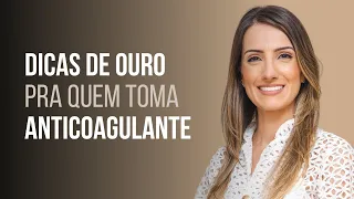 10 dicas de ouro para quem toma anticoagulante