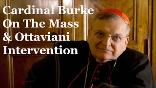 Cardinal Burke On The Mass And Ottaviani Intervention