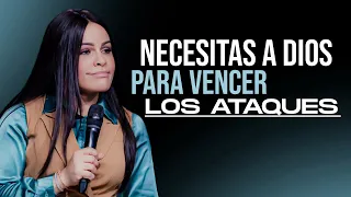 NECESITAS A DIOS PARA VENCER LOS ATAQUES - Pastora Yesenia Then